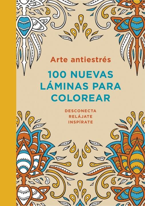 ARTE ANTIESTRÉS: 100 NUEVAS LÁMINAS PARA COLOREAR | 9788401347313 | Galatea Llibres | Llibreria online de Reus, Tarragona | Comprar llibres en català i castellà online