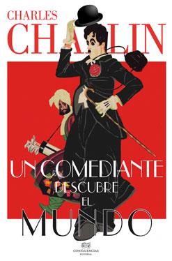 UN COMEDIANTE DESCUBRE EL MUNDO | 9788494274237 | CHAPLIN, CHARLES | Galatea Llibres | Llibreria online de Reus, Tarragona | Comprar llibres en català i castellà online