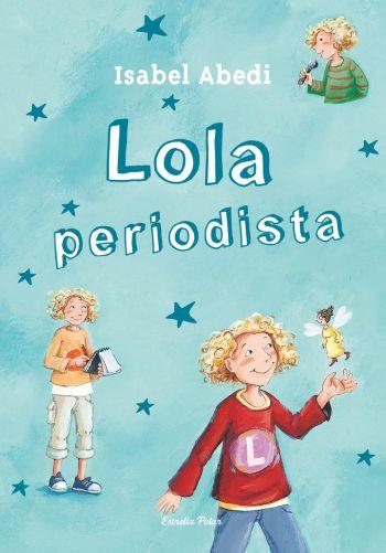 LOLA REPORTERA | 9788499323442 | ABEDI, ISABEL | Galatea Llibres | Llibreria online de Reus, Tarragona | Comprar llibres en català i castellà online