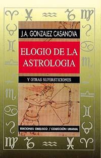 ELOGIO DE LA ASTROLOGIA Y OTRAS SUPERSTICIONES | 9788477205463 | GONZALEZ CASANOVA | Galatea Llibres | Llibreria online de Reus, Tarragona | Comprar llibres en català i castellà online