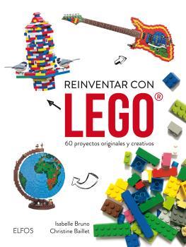 REINVENTAR CON LEGO | 9788416965038 | BUNO, ISABELLE / BAILLET, CHRISTINE | Galatea Llibres | Llibreria online de Reus, Tarragona | Comprar llibres en català i castellà online