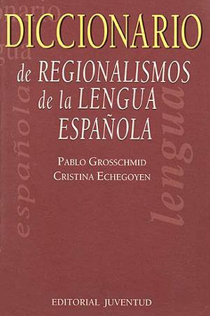 DICCIONARIO DE REGIONALISMOS DE LA LENGUA ESPAÑOLA | 9788426130631 | GROSSCHMID, PABLO | Galatea Llibres | Llibreria online de Reus, Tarragona | Comprar llibres en català i castellà online