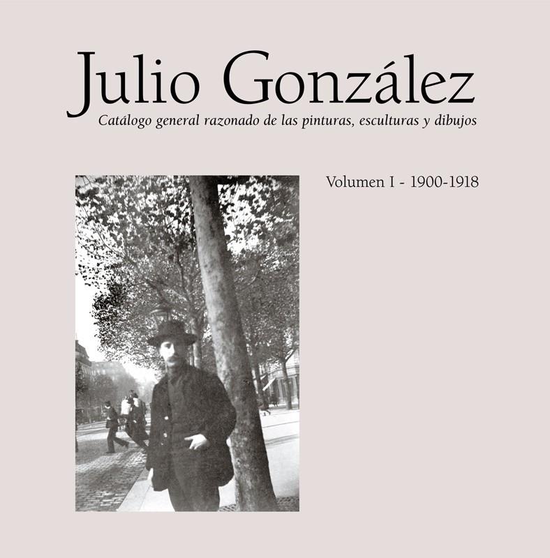 JULIO GONZALEZ. CATALOGO GENERAL RAZONADO VOL.1 1900-1918 | 9788448246716 | GONZALEZ, JULIO | Galatea Llibres | Llibreria online de Reus, Tarragona | Comprar llibres en català i castellà online