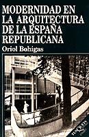 MODERNIDAD EN LA ARQUITECTURA DE LA ESPAÑA REPUBLICANA | 9788483106129 | BOHIGAS, ORIOL | Galatea Llibres | Librería online de Reus, Tarragona | Comprar libros en catalán y castellano online