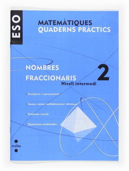 MATEMATIQUES QUADERNS PRACTICS ESO NOMBRES FRACCIONARIS 2 | 9788466116732 | ROMERALO RODRÍGUEZ, BENITO/ROIG COMPANY, ALBERT/VALENCIA, FRANCISCO JOSÉ/MUNICIO, JUANA | Galatea Llibres | Llibreria online de Reus, Tarragona | Comprar llibres en català i castellà online