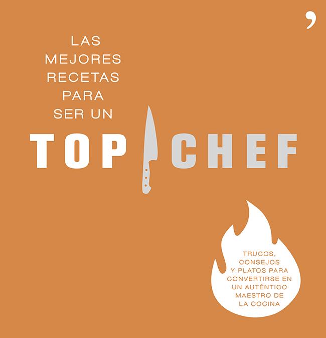 LAS MEJORES RECETAS PARA SER UN TOP CHEF | 9788499983431 | CHICOTE | Galatea Llibres | Llibreria online de Reus, Tarragona | Comprar llibres en català i castellà online