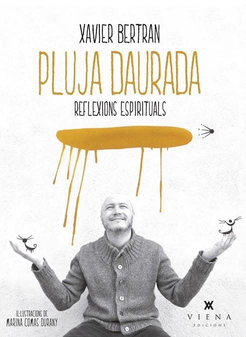 PLUJA DAURADA. REFLEXIONS ESPIRITUALS | 9788483307786 | BERTRAN SOLÉ, XAVIER | Galatea Llibres | Llibreria online de Reus, Tarragona | Comprar llibres en català i castellà online