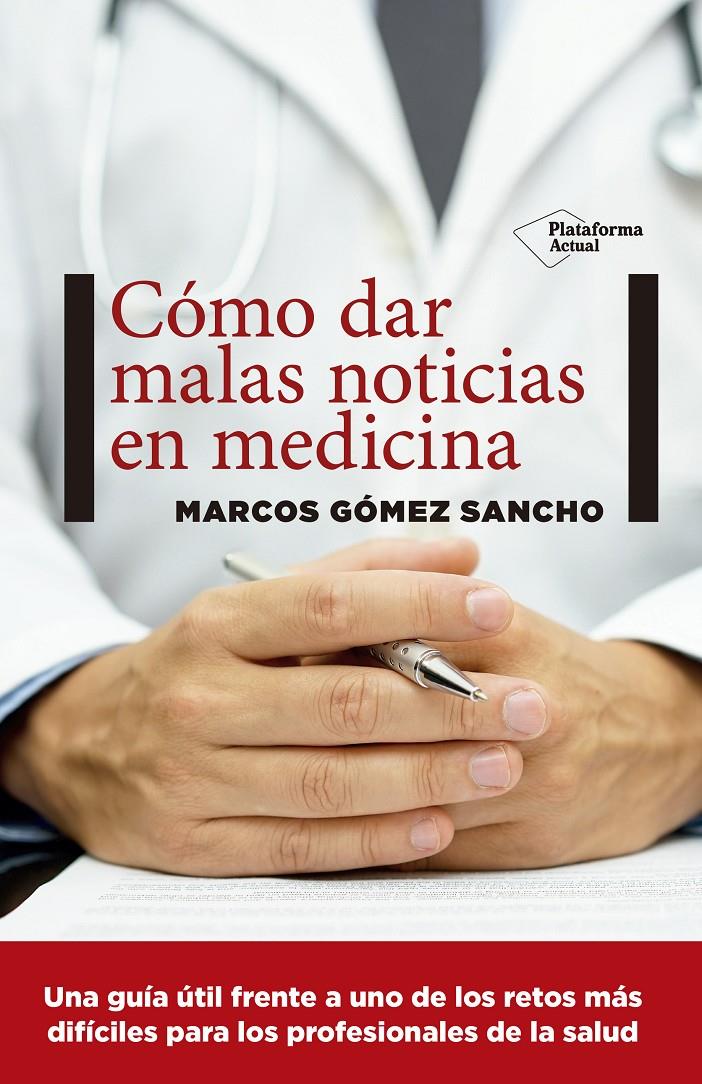 CÓMO DAR MALAS NOTICIAS EN MEDICINA | 9788416620739 | GÓMEZ SANCHO, MARCOS | Galatea Llibres | Llibreria online de Reus, Tarragona | Comprar llibres en català i castellà online