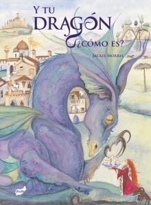 Y TU DRAGÓN ¿CÓMO ES? | 9788492595211 | MORRIS, JACKIE | Galatea Llibres | Librería online de Reus, Tarragona | Comprar libros en catalán y castellano online