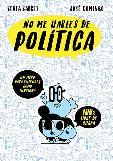 NO ME HABLES DE POLITICA | 9788490437780 | BARBET, BERTA/DOMINGO, JOSE | Galatea Llibres | Llibreria online de Reus, Tarragona | Comprar llibres en català i castellà online