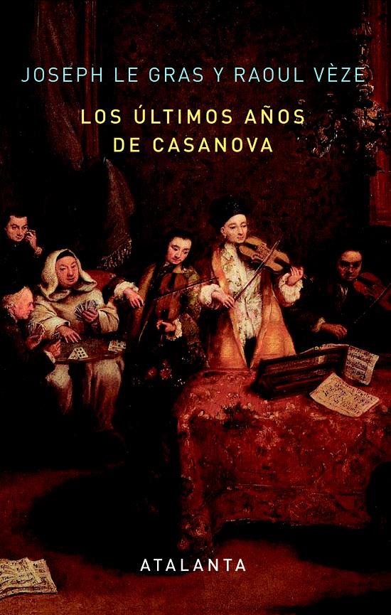 LOS ÚLTIMOS AÑOS DE CASANOVA | 9788494094118 | LE GRAS, JOSEPH/VÈZE, RAOUL | Galatea Llibres | Llibreria online de Reus, Tarragona | Comprar llibres en català i castellà online