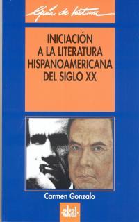 INICIACION A LA LITERATURA HISPANOAMERICANA DEL SIGLO XX | 9788446008781 | GONZALO, CARMEN | Galatea Llibres | Llibreria online de Reus, Tarragona | Comprar llibres en català i castellà online