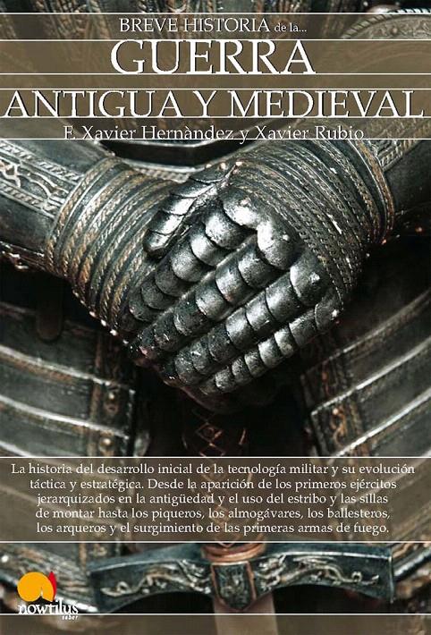 BREVE HISTORIA DE LA GUERRA ANTIGUA Y MEDIEVAL | 9788497639743 | HERNÁNDEZ, F. X. / RUBIO CAMPILLO, XAVIER | Galatea Llibres | Llibreria online de Reus, Tarragona | Comprar llibres en català i castellà online