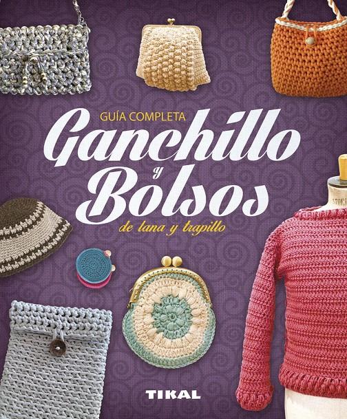 GANCHILLO Y BOLSOS DE LANA Y TRAPILLO | 9788499283784 | PAMPLIEGA, VIRGINIA/GARCÍA, MARIAN/SERRANO, INGE | Galatea Llibres | Llibreria online de Reus, Tarragona | Comprar llibres en català i castellà online