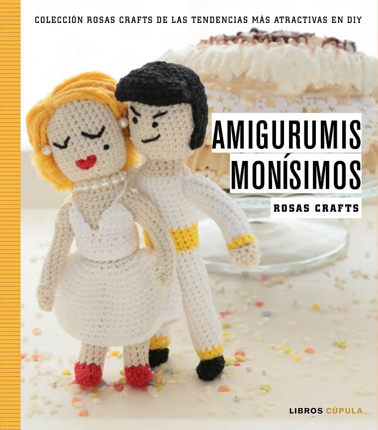 ROSAS CRAFTS. AMIGURUMIS MONÍSIMOS | 9788448021245 | Galatea Llibres | Llibreria online de Reus, Tarragona | Comprar llibres en català i castellà online