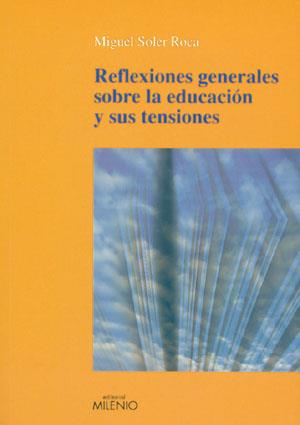 REFLEXIONES GENERALES SOBRE LA EDUCACION Y SUS TENSIONES | 9788497431064 | SOLER ROCA, MIGUEL | Galatea Llibres | Librería online de Reus, Tarragona | Comprar libros en catalán y castellano online