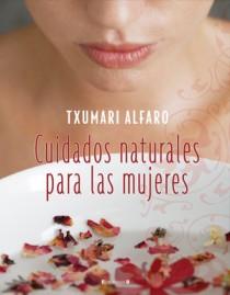 CUIDADOS NATURALES PARA LAS MUJERES | 9788466634212 | ALFARO, TXUMARI | Galatea Llibres | Llibreria online de Reus, Tarragona | Comprar llibres en català i castellà online