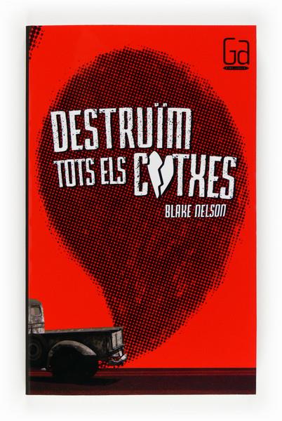 DESTRUIM TOTS ELS COTXES | 9788466131933 | NELSON, BLAKE | Galatea Llibres | Librería online de Reus, Tarragona | Comprar libros en catalán y castellano online