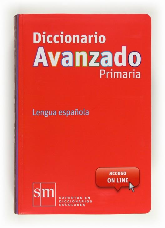 DICCIONARIO AVANZADO PRIMARIA LENGUA ESPAÑOLA | 9788467552423 | EQUIPO PEDAGóGICO EDICIONES SM, | Galatea Llibres | Librería online de Reus, Tarragona | Comprar libros en catalán y castellano online