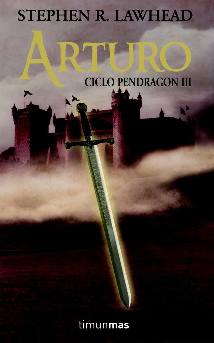 ARTURO, CICLO PENDRAGON 3 | 9788448036294 | LAWHEAD, STEPHEN | Galatea Llibres | Librería online de Reus, Tarragona | Comprar libros en catalán y castellano online