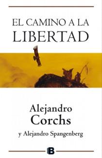 EL CAMINO A LA LIBERTAD | 9788466651394 | CORCHS, ALEJANDRO | Galatea Llibres | Librería online de Reus, Tarragona | Comprar libros en catalán y castellano online