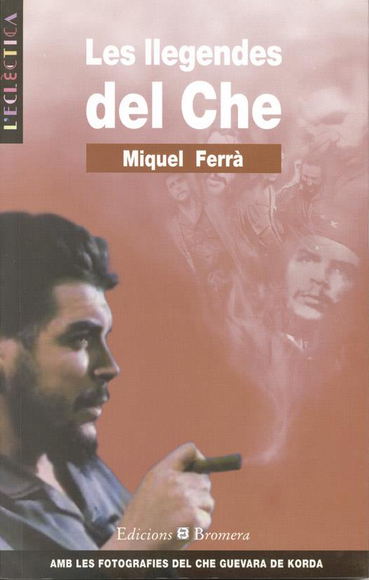 LLEGENDES DEL CHE, LES | 9788476604236 | FERRA, MIQUEL | Galatea Llibres | Llibreria online de Reus, Tarragona | Comprar llibres en català i castellà online