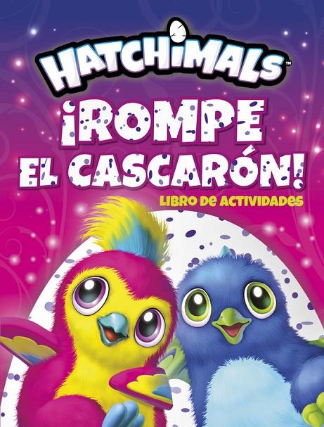 ¡ROMPE EL CASCARÓN! (HATCHIMALS. ACTIVIDADES) | 9788437201672 | Galatea Llibres | Llibreria online de Reus, Tarragona | Comprar llibres en català i castellà online