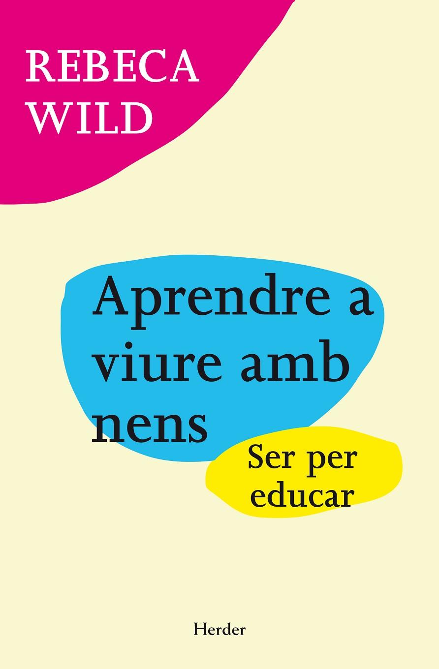 APRENDRE A VIURE AMB NENS | 9788425427824 | WILD, REBECA | Galatea Llibres | Llibreria online de Reus, Tarragona | Comprar llibres en català i castellà online