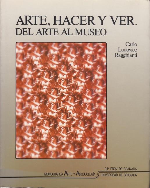 ARTE, HACER Y VER. DEL ARTE AL MUSEO | 9788433820662 | RAGGHIANTI, CARLO LUDOVICO | Galatea Llibres | Llibreria online de Reus, Tarragona | Comprar llibres en català i castellà online