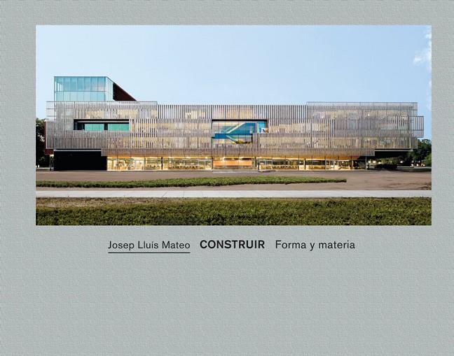 CONSTRUIR. FORMA Y MATERIA | 9788434313118 | MATEO, JOSEP LLUIS | Galatea Llibres | Llibreria online de Reus, Tarragona | Comprar llibres en català i castellà online