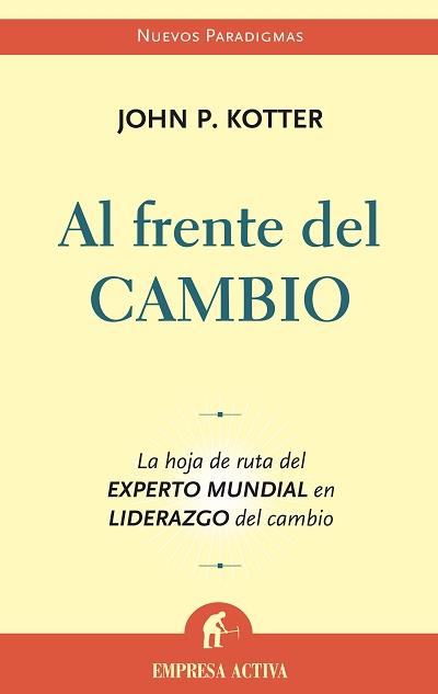 AL FRENTE DEL CAMBIO | 9788496627246 | KOTTER, JOHN | Galatea Llibres | Librería online de Reus, Tarragona | Comprar libros en catalán y castellano online