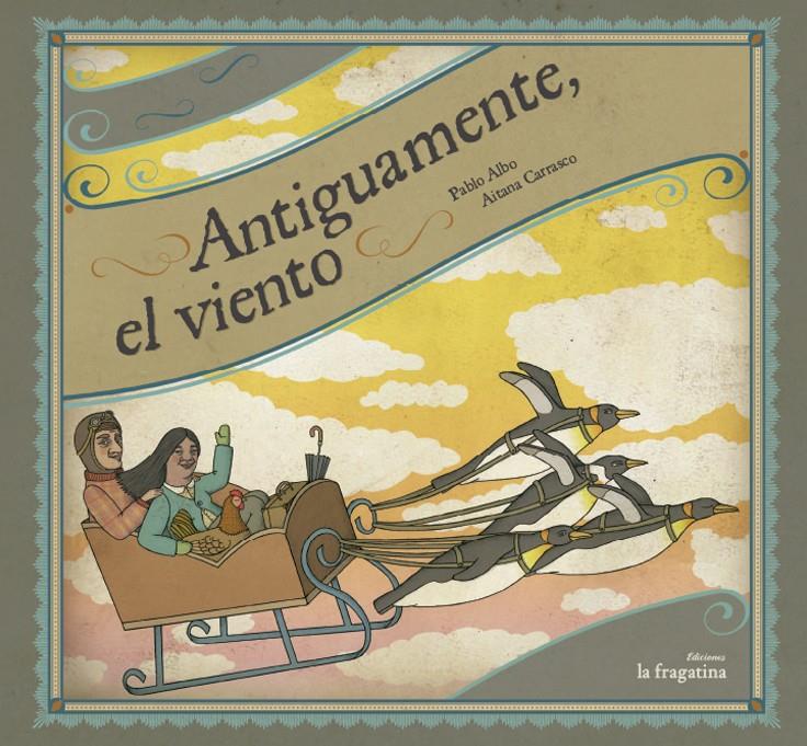 ANTIGUAMENTE EL VIENTO | 9788493983383 | ALBO/ CARRASCO | Galatea Llibres | Llibreria online de Reus, Tarragona | Comprar llibres en català i castellà online