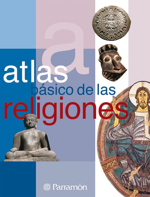 ATLAS BASICO DE LAS RELIGONES | 9788434226890 | TELLO, ANTONIO/PALACIO, JEAN-PIERRE/COMA-CROS, DANIEL | Galatea Llibres | Librería online de Reus, Tarragona | Comprar libros en catalán y castellano online