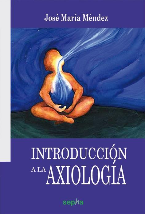 INTRODUCCIÓN A LA AXIOLOGÍA | 9788415819424 | MÉNDEZ GARCÍA, JOSE MARÍA | Galatea Llibres | Llibreria online de Reus, Tarragona | Comprar llibres en català i castellà online