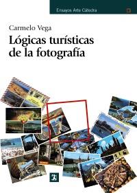 LÓGICAS TURÍSTICAS DE LA FOTOGRAFÍA | 9788437627274 | VEGA, CARMELO | Galatea Llibres | Librería online de Reus, Tarragona | Comprar libros en catalán y castellano online