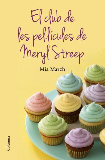 EL CLUB DE LES PEL·LÍCULES DE LA MERYL STREEP | 9788466415644 | MARCH, MIA | Galatea Llibres | Llibreria online de Reus, Tarragona | Comprar llibres en català i castellà online