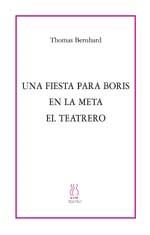 FIESTA PARA BORIS EN LA META . EL TEATRERO | 9788489753723 | BERNHARD, THOMAS | Galatea Llibres | Llibreria online de Reus, Tarragona | Comprar llibres en català i castellà online