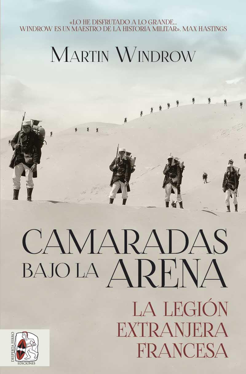 CAMARADAS BAJO LA ARENA. LA LEGIÓN EXTRANJERA FRANCESA | 9788412815788 | WINDROW, MARTIN | Galatea Llibres | Llibreria online de Reus, Tarragona | Comprar llibres en català i castellà online