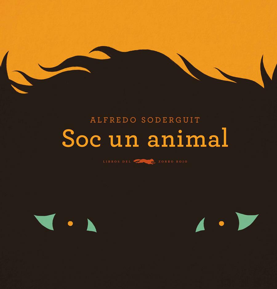 SOC UN ANIMAL | 9788494674358 | SODERGUIT, ALFREDO | Galatea Llibres | Llibreria online de Reus, Tarragona | Comprar llibres en català i castellà online