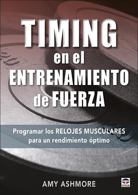 TIMING EN EL ENTRENAMIENTO DE FUERZA | 9788416676927 | ASHMORE, AMY | Galatea Llibres | Llibreria online de Reus, Tarragona | Comprar llibres en català i castellà online