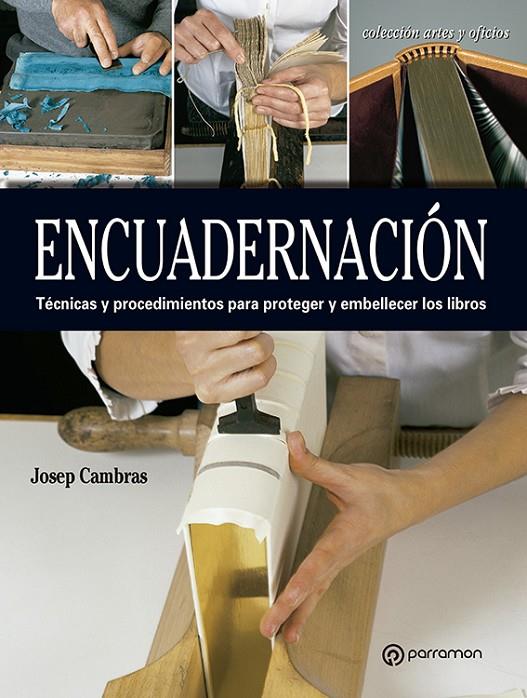 ENCUADERNACIÓN. TECNICAS Y PROCEDIMIENTOS PARA PROTEGER LIBROS | 9788434214187 | CAMBRAS, JOSEP | Galatea Llibres | Llibreria online de Reus, Tarragona | Comprar llibres en català i castellà online