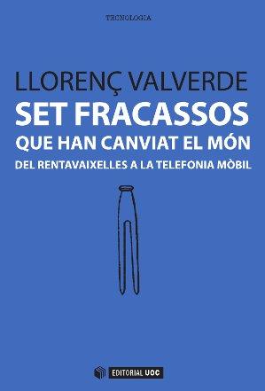 SET FRACASSOS QUE HAN CANVIAT EL MÓN | 9788490641033 | VALVERDE GARCIA, LLORENÇ | Galatea Llibres | Llibreria online de Reus, Tarragona | Comprar llibres en català i castellà online