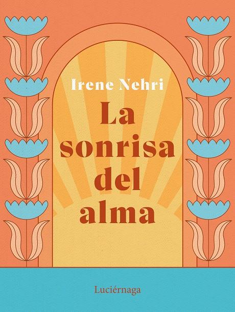 LA SONRISA DEL ALMA | 9788419164636 | NEHRI, IRENE | Galatea Llibres | Llibreria online de Reus, Tarragona | Comprar llibres en català i castellà online