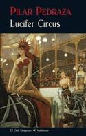 LUCIFER CIRCUS | 9788477027249 | PEDRAZA, PILAR | Galatea Llibres | Librería online de Reus, Tarragona | Comprar libros en catalán y castellano online