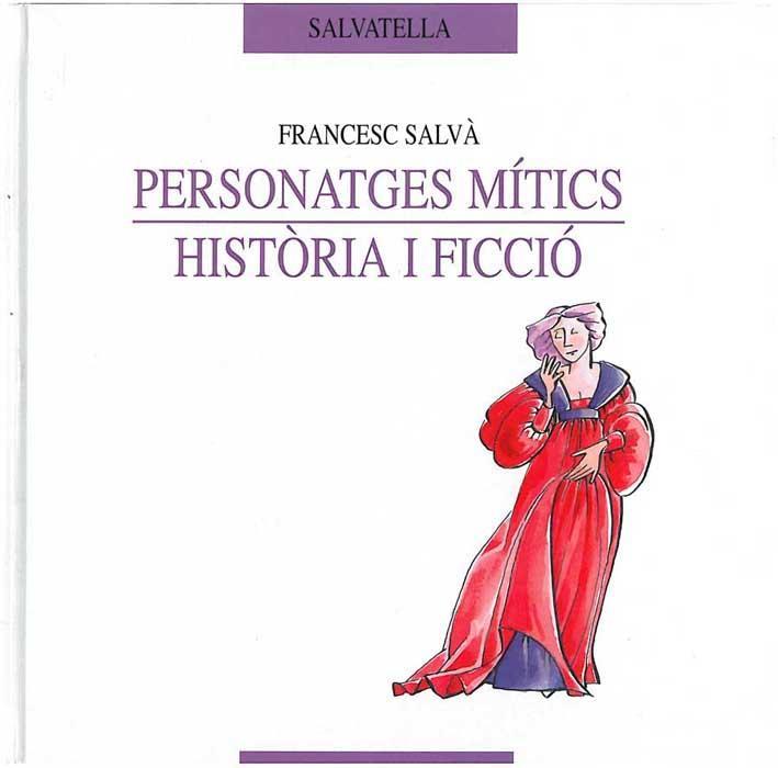 PERSONATGES MITICS. HISTORIA I FICCIO | 9788484121695 | SALVA, FRANCESC | Galatea Llibres | Llibreria online de Reus, Tarragona | Comprar llibres en català i castellà online