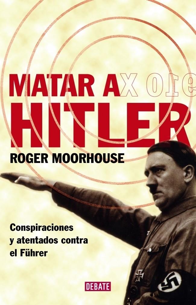 MATAR A HITLER | 9788483067543 | MOORHOUSE, ROGER | Galatea Llibres | Llibreria online de Reus, Tarragona | Comprar llibres en català i castellà online