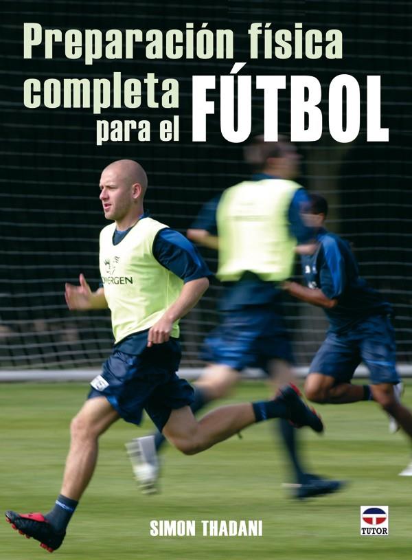 PREPARACION FISICA COMPLETA PARA EL FUTBOL | 9788479027162 | THADANI, SIMON | Galatea Llibres | Llibreria online de Reus, Tarragona | Comprar llibres en català i castellà online