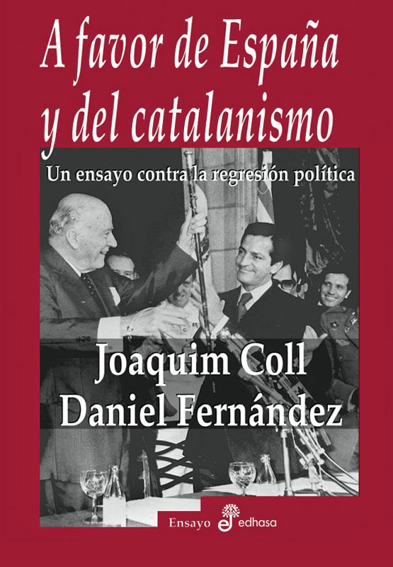 A FAVOR DE ESPAÑA Y DEL CATALANISMO | 9788435025980 | COLL, JOAQUIM/FERNÁNDEZ, DANIEL | Galatea Llibres | Llibreria online de Reus, Tarragona | Comprar llibres en català i castellà online