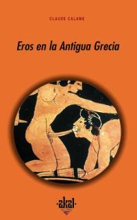 EROS EN LA ANTIGUA GRECIA          (DIP) | 9788446013624 | CALAME, CLAUDE | Galatea Llibres | Llibreria online de Reus, Tarragona | Comprar llibres en català i castellà online