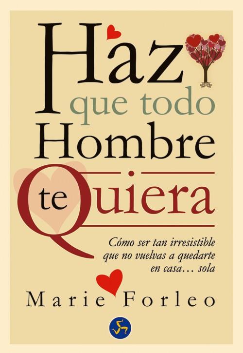 HAZ QUE TODO HOMBRE TE QUIERA | 9788495973962 | FORLEO, MARIE | Galatea Llibres | Llibreria online de Reus, Tarragona | Comprar llibres en català i castellà online